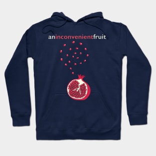 Pomegranate: An Inconvenient Fruit Hoodie